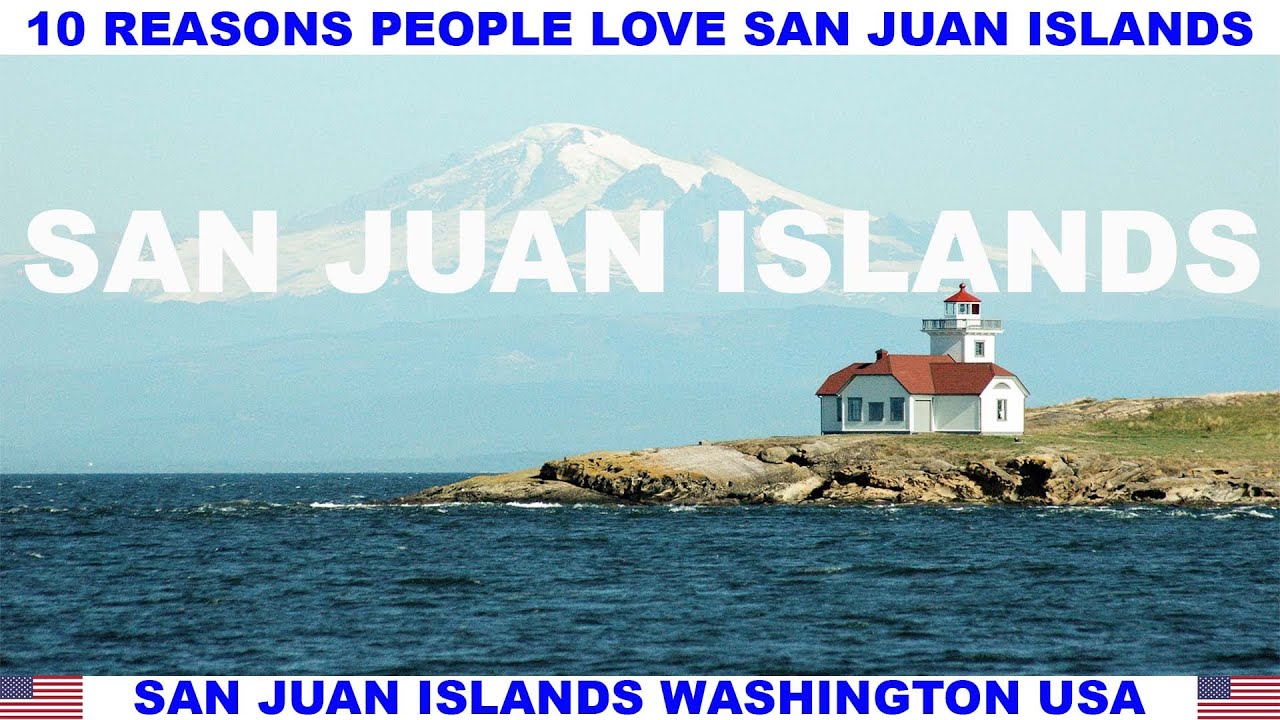 10 REASONS PEOPLE LOVE THE SAN JUAN ISLANDS WASHINGTON USA