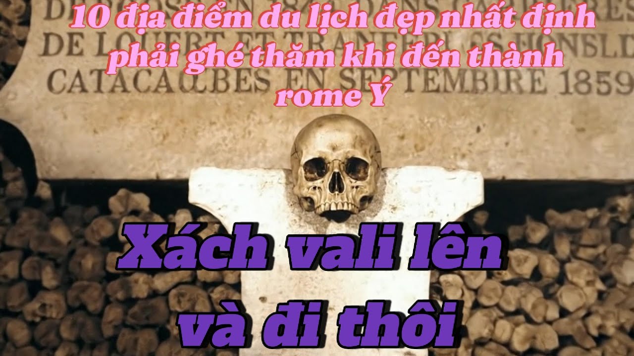 Top 10 Kỳ Quan Du Lịch Nổi Bật Nhất Rome – Hành Trình Ngược Dòng 2.700 Năm Lịch Sử