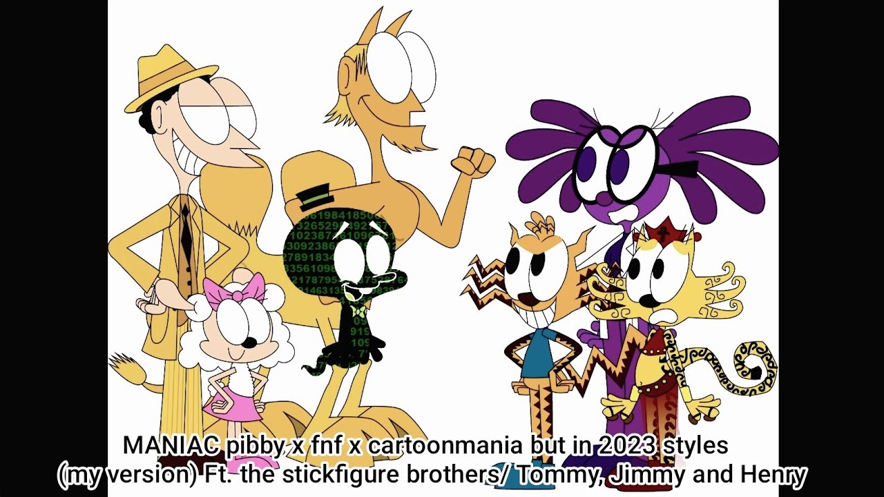 MANIAC pibby x fnf x cartoonmania (but in 2023 styles)(my ver.)Ft. Tommy, Jimmy and Henry (reupload)