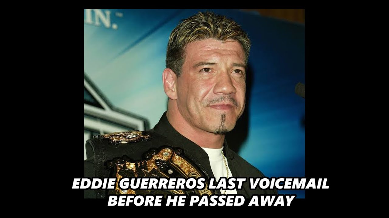 Eddie Guerreros last Voicemail 