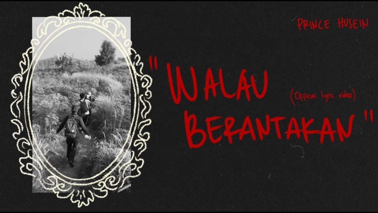 Prince Husein - Walau Berantakan (Official Lyrics Video)
