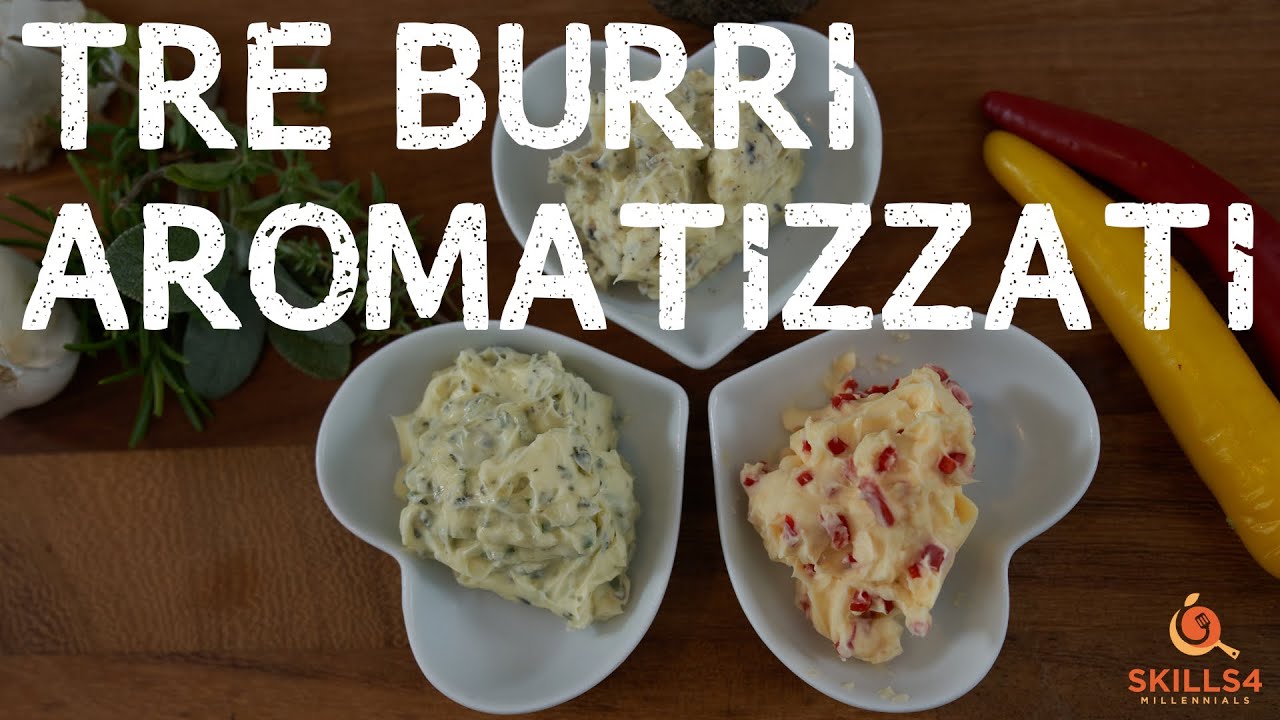 Tre Burri Aromatizzati I three aromatic butters I Skills4millennials