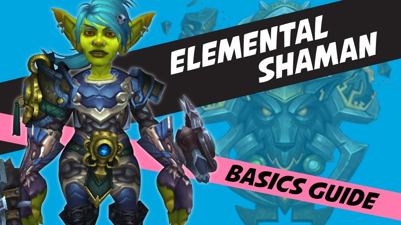 Elemental Shaman Guide 7.3.5 | Basics for beginners