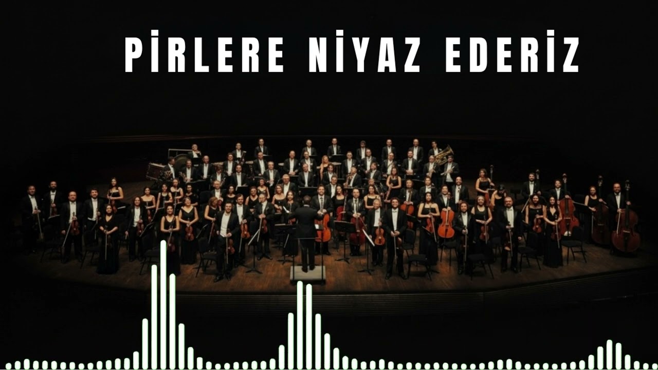 Pirlere Niyaz Ederiz - Eyvallah Şahım - Senfoni Orkestrası ile Türküler