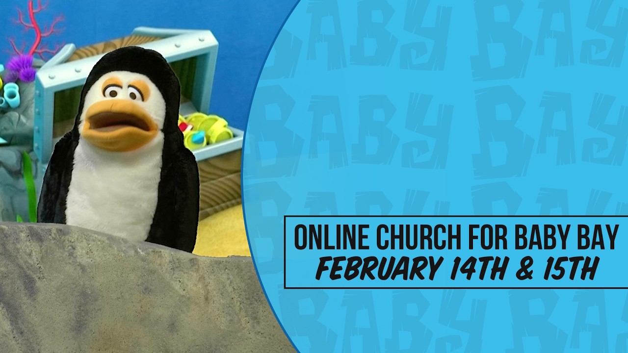 Online Church For Baby Bay: February 14/15