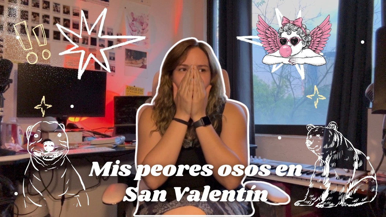 STORYTIME: Mis 3 peores osos de San Valentín
