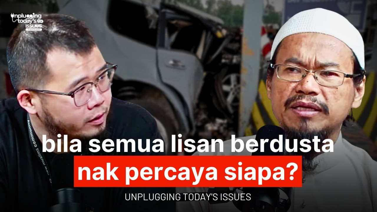 Bila Semua Lisan Berdusta, Nak Percaya Siapa? | Unplugging Today's Issues - #71
