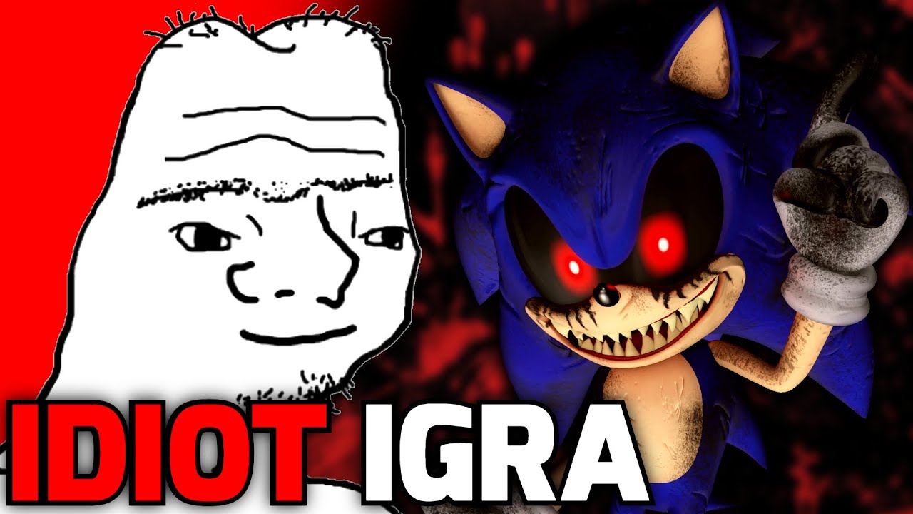 Idiot Igra Sonic.exe!