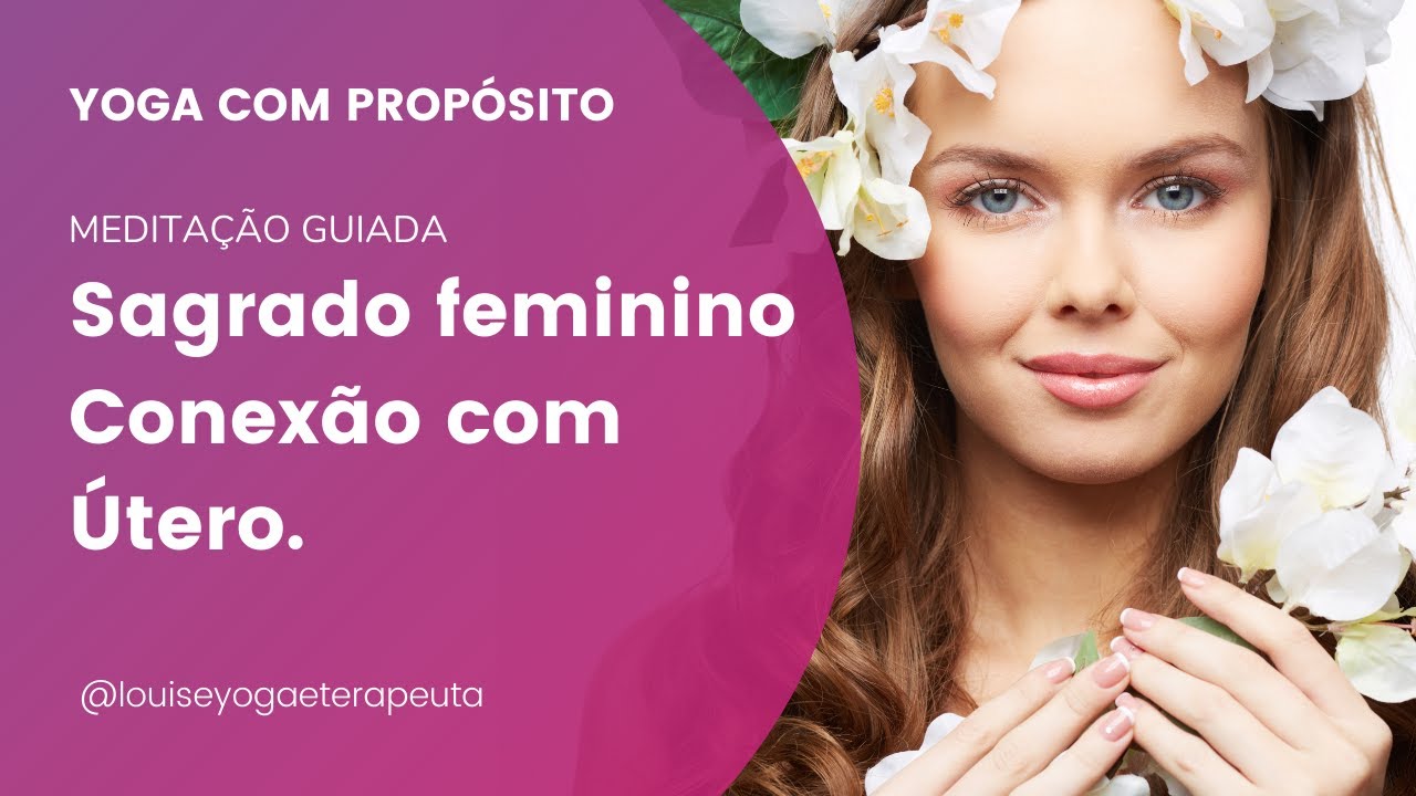 Meditação de conexão e limpeza do Útero - Sagrado Feminino