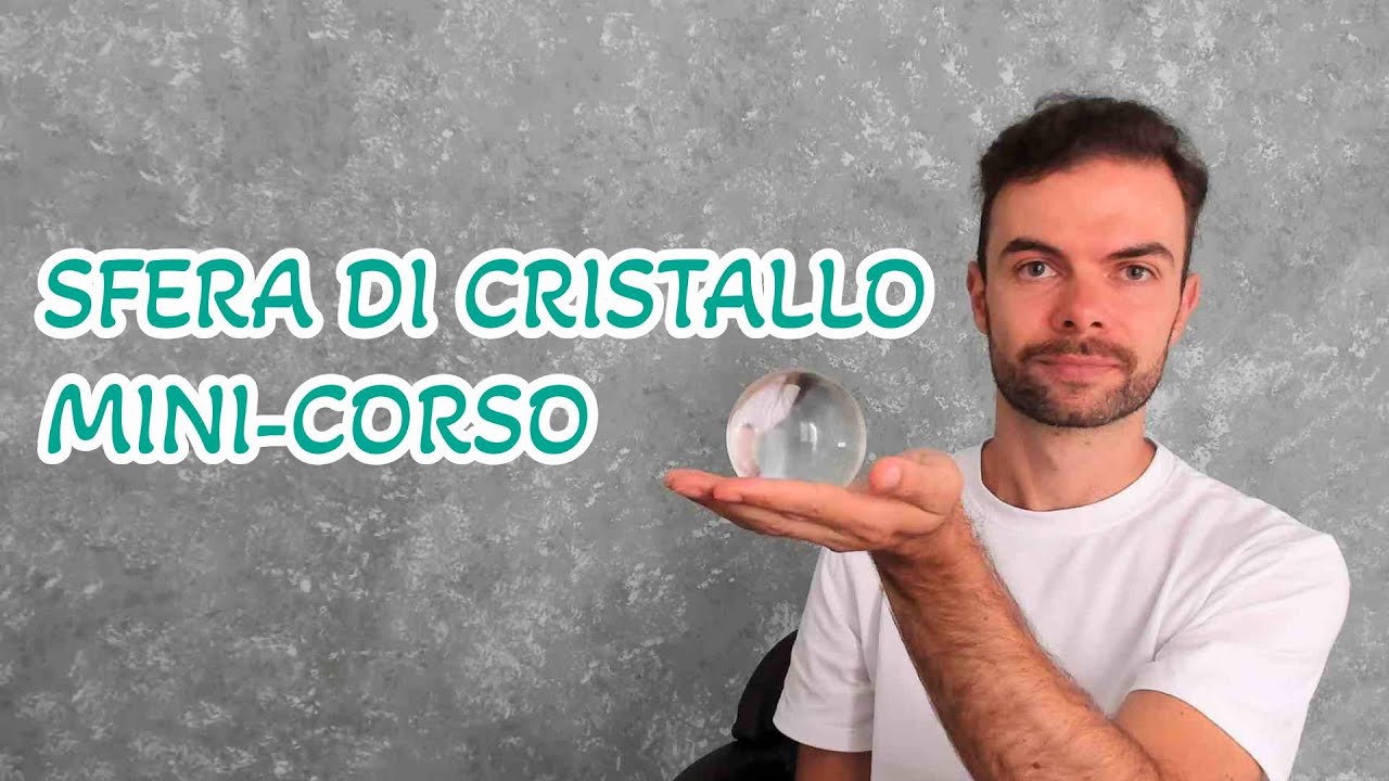 Sfera di cristallo: mini corso di cristallomanzia in chiave psicologica