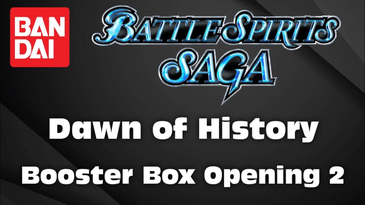 Battle Spirits Saga Dawn of History Booster Box Opening 2
