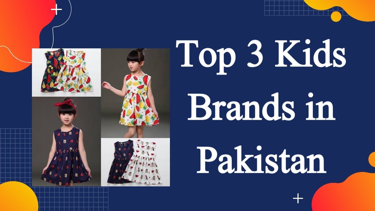 Top 3 Kids Brands In Pakistan | Best Kids Brands | 2020