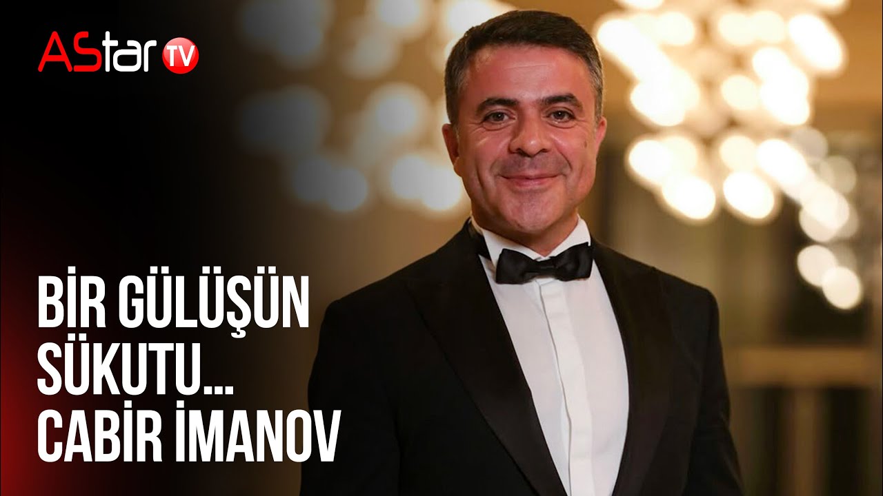 Bir gülüşün sükutu… Cabir İmanov