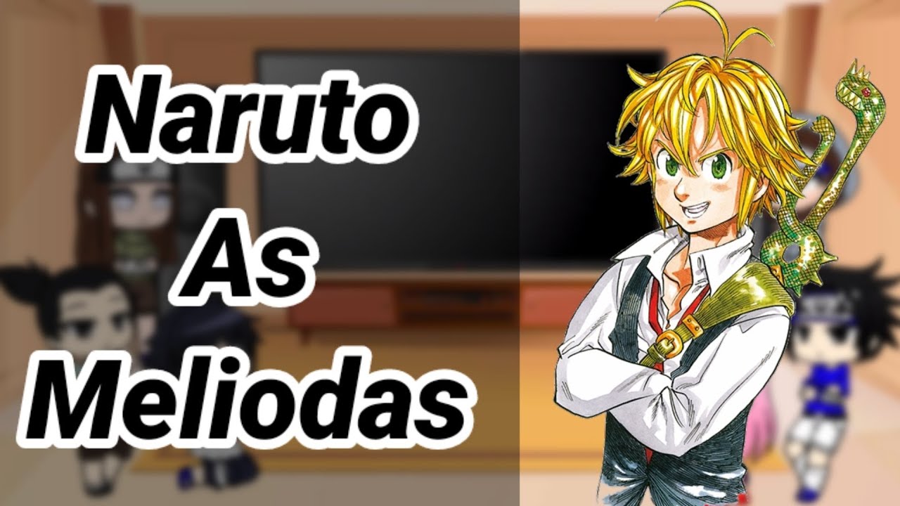 Sala do naruto reagindo a Naruto as Meliodas