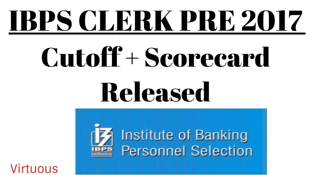 IBPS Clerk Prelims 2017 (Cutoff + Scorecard Released)