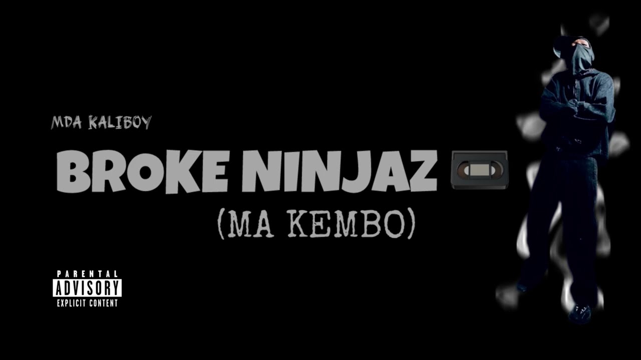 MDA KaliBoy - BROKE NINJAS &ldquo;MA KEMBO&rdquo; (Official Audio) 