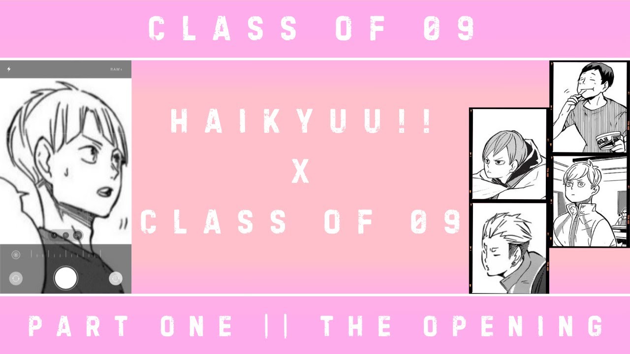 Haikyuu!! X Class of 09 || Part one: The Opening