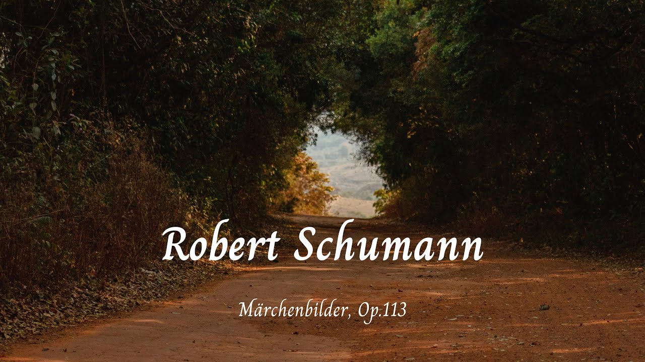 Märchenbilder, Op.113 - Robert Schumann 🎵