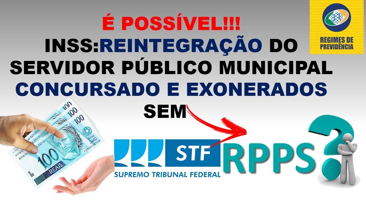 INSS:Reintegração do servidor público municipal concursado e exonerados sem RPPS.SAIBA MAIS!