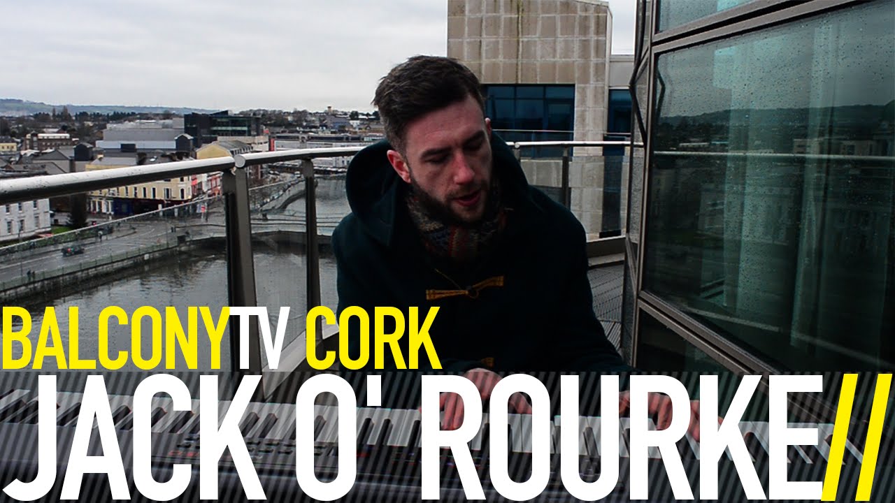 JACK O' ROURKE - I'LL FORGET YOU IN THE MORNING (BalconyTV)