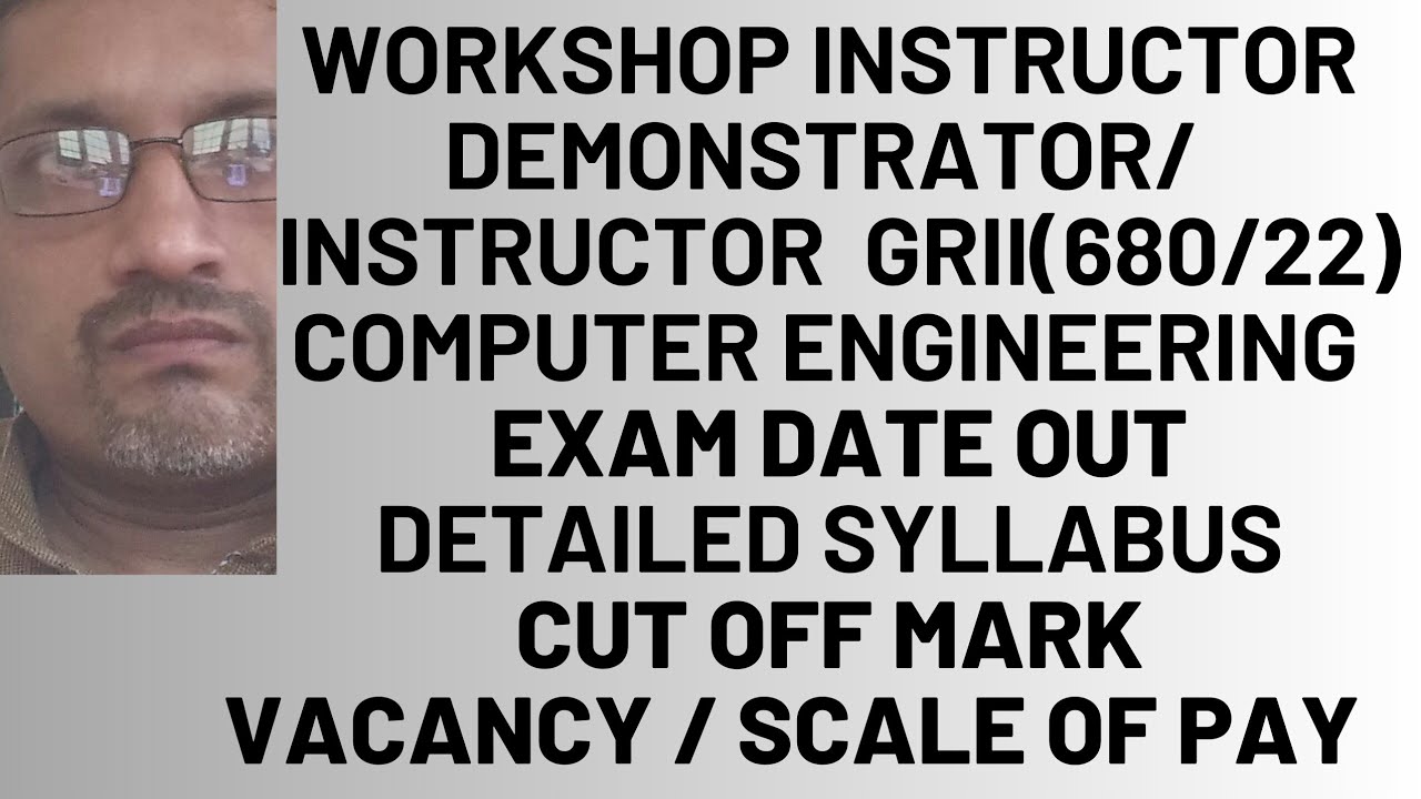 DEMONSTRATOR/WORKSHOP INSTRUCTOR/EXAM DATEOUT/DETAILED SYLLABUS/CUT OFF MARK/SCALE OF PAY/VACANCIES