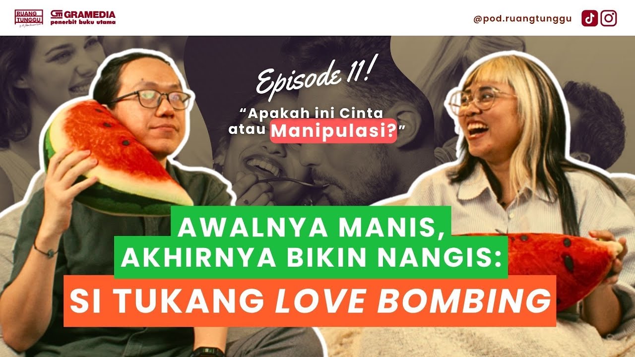 POD. RUANG TUNGGU | EP. 11: Awalnya Manis, Akhirnya Bikin Nangis: Si Tukang Love Bombing