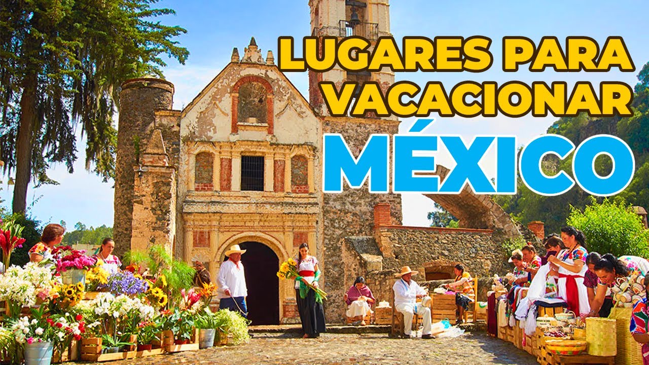 10 HERMOSOS LUGARES PARA #VACACIONAR EN 