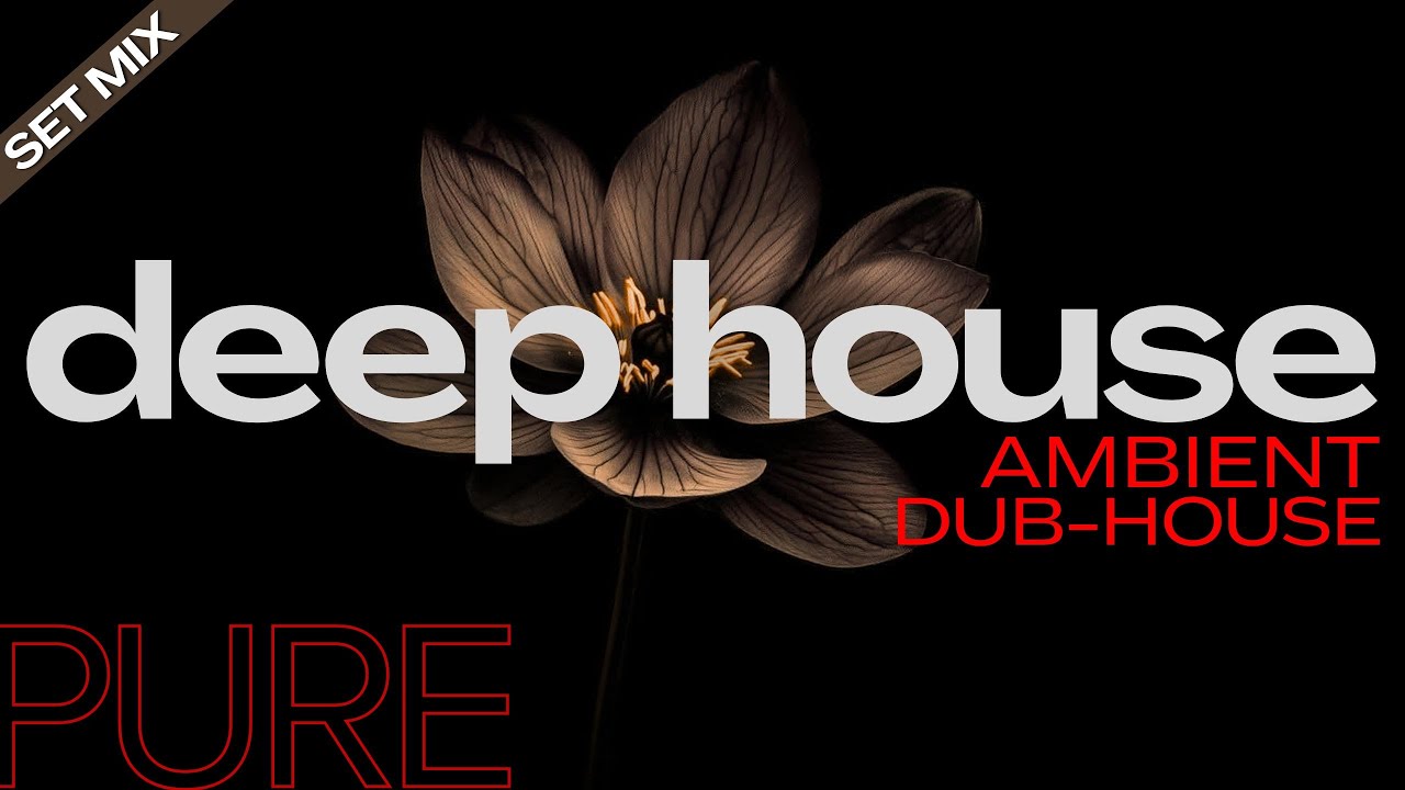Deep House Mix | SET MIX / Deep-House Ambient, Dub-House / Dub Tech Rhythms
