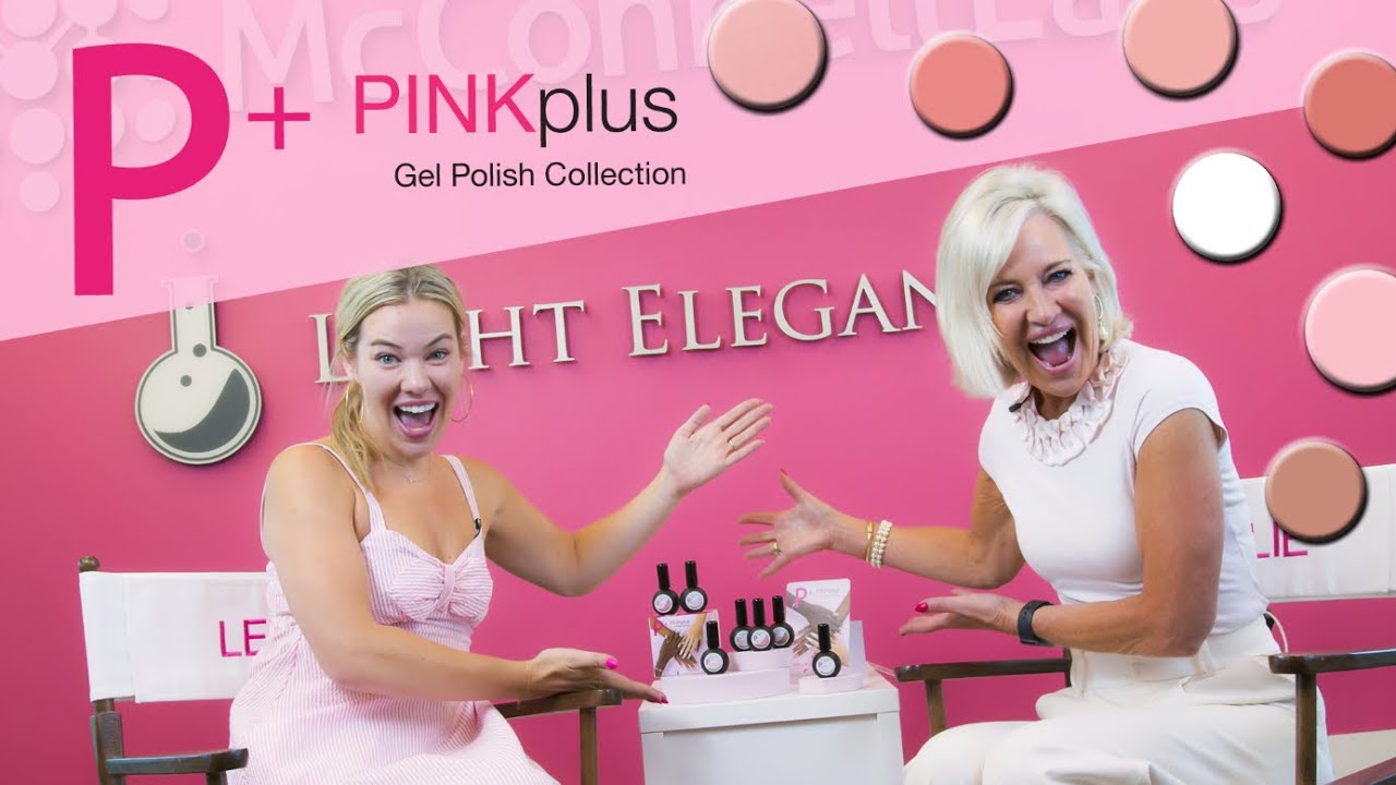 NEW PINKplus P+ Gel Polish Collection by Light Elegance | 7 New Shades Made Exclusively for P+