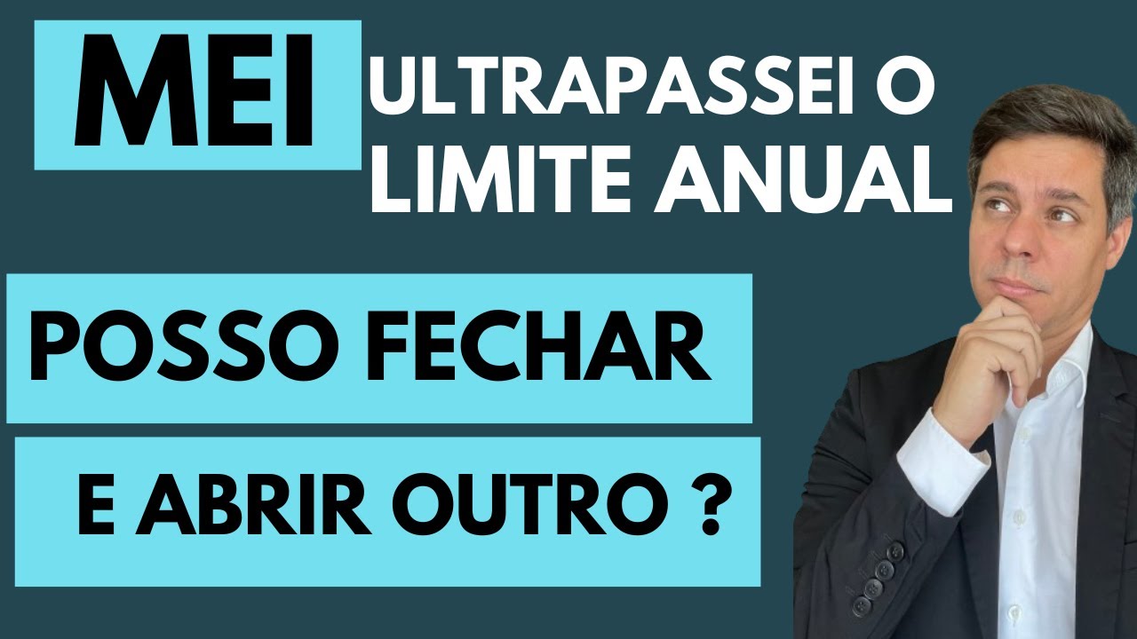 MEI- ULTRAPASSEI O LIMITE DO MEI - POSSO FECHAR E ABRIR OUTRO?