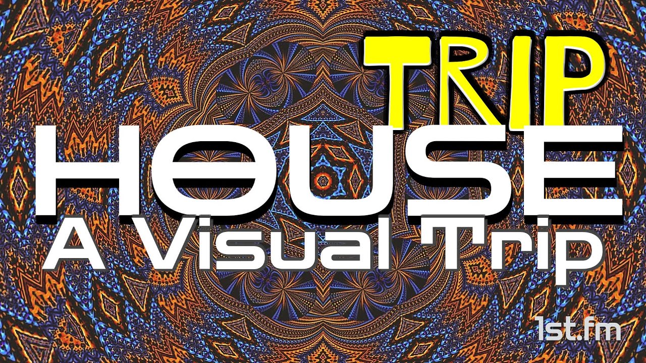 Visual Trip House - Track Mix - 1st.fm Playlist