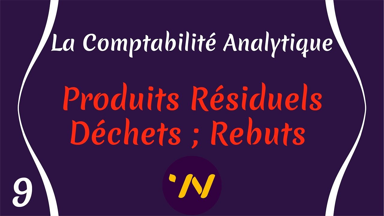 9_ Comptabilité Analytique produits résiduels Déchets Rebuts