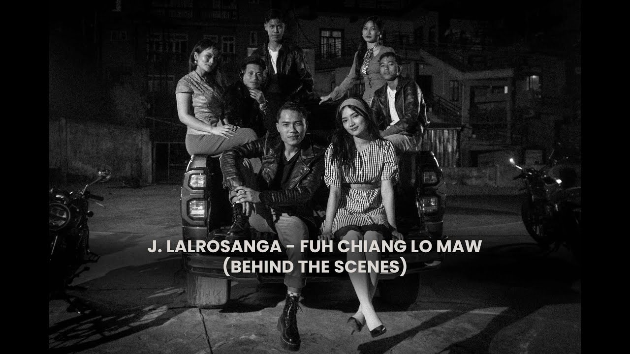 J. LALROSANGA - FUH CHIANG LO MAW (Behind The Scenes)