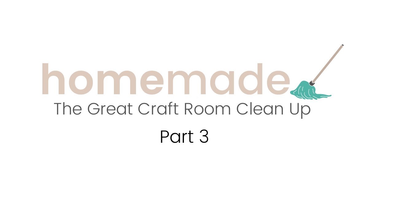 The Great Craft Room Clean Up Part 3