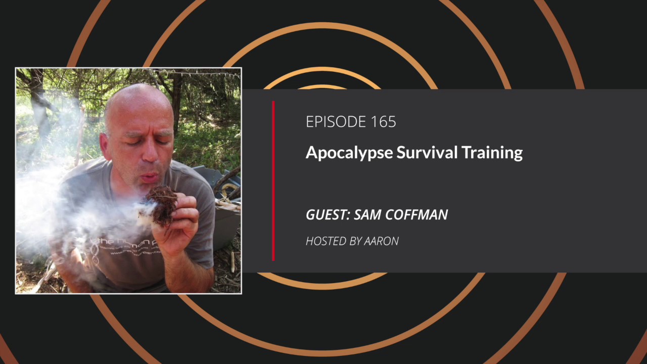 E165: Apocalypse Survival Training with Sam Coffman of The Human Path