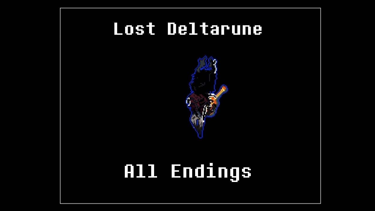 LOST DELTARUNE | ALL ENDINGS