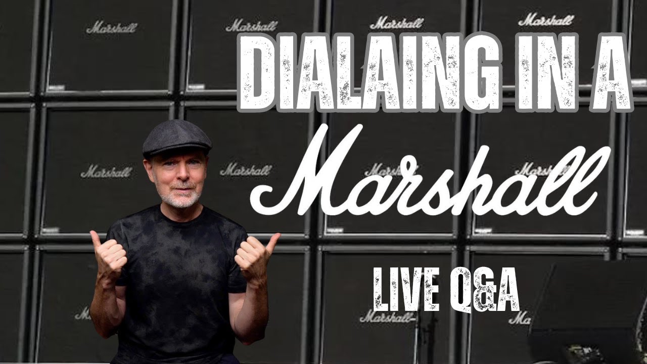 Dialing In A Marshall - Live Q&A