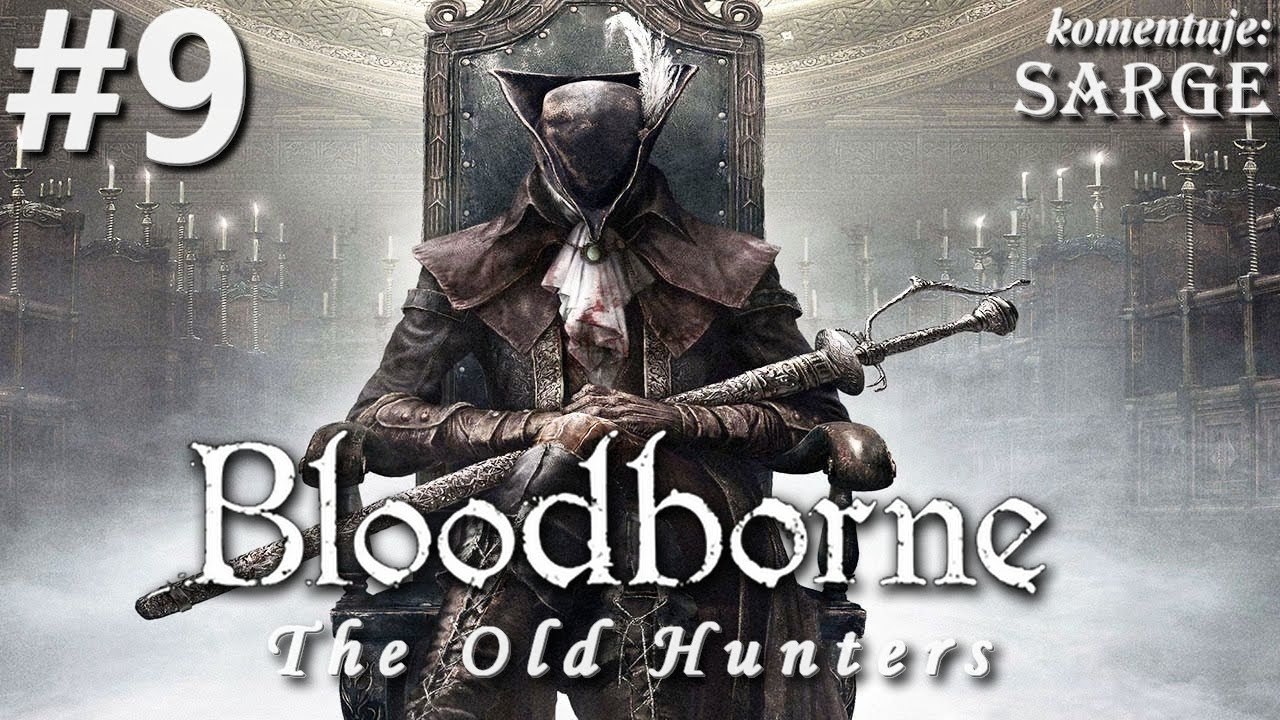 Zagrajmy w Bloodborne: The Old Hunters [PS4] odc. 9 - Lady Maria (trzeci boss)