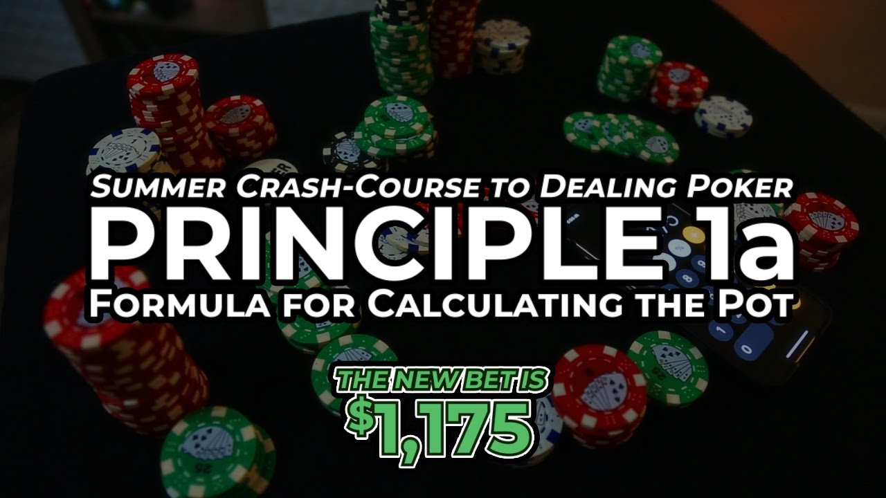 Dealing Poker Crash Course – Principle 1a (Calculating the Pot)