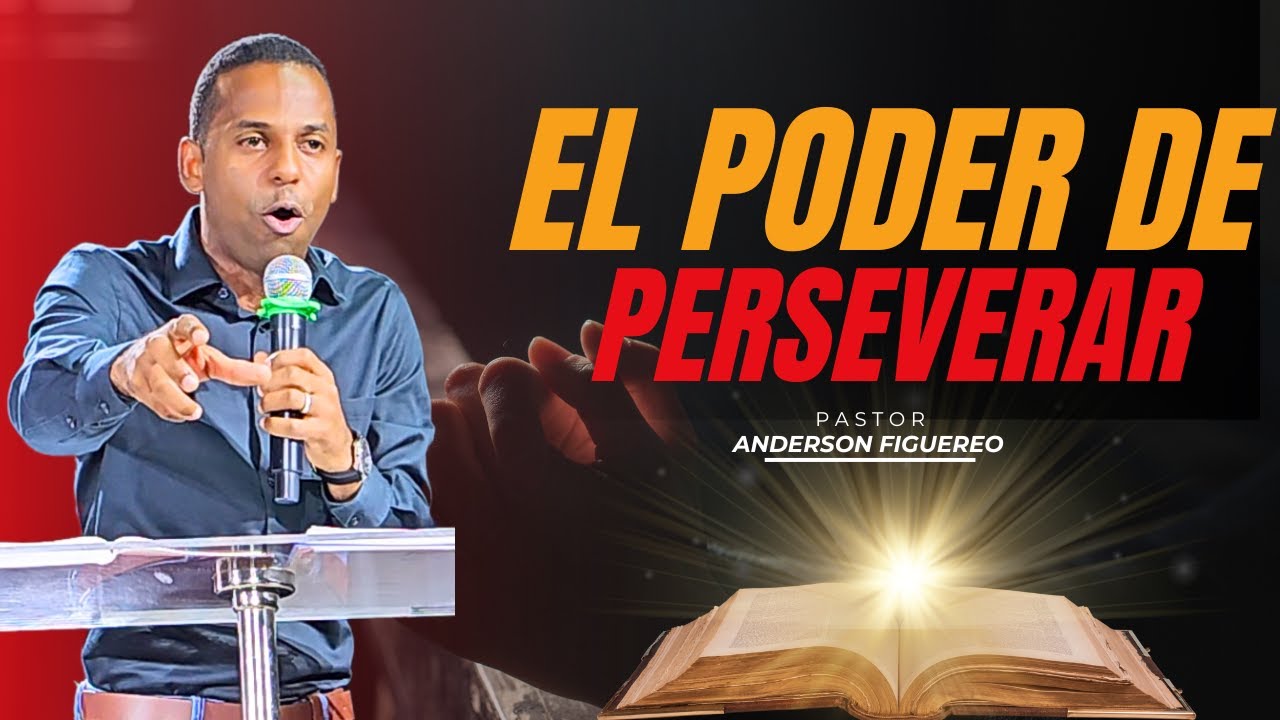 EL PODER DE PERSEVERAR | PASTOR ANDERSON FIGUEREO | @BUENASNUEVASTVVILLAMELLA