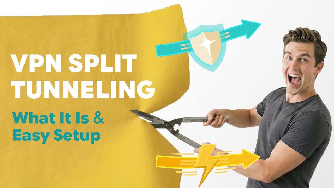 What Is VPN Split Tunneling - How to Use It for Both Speed and Security