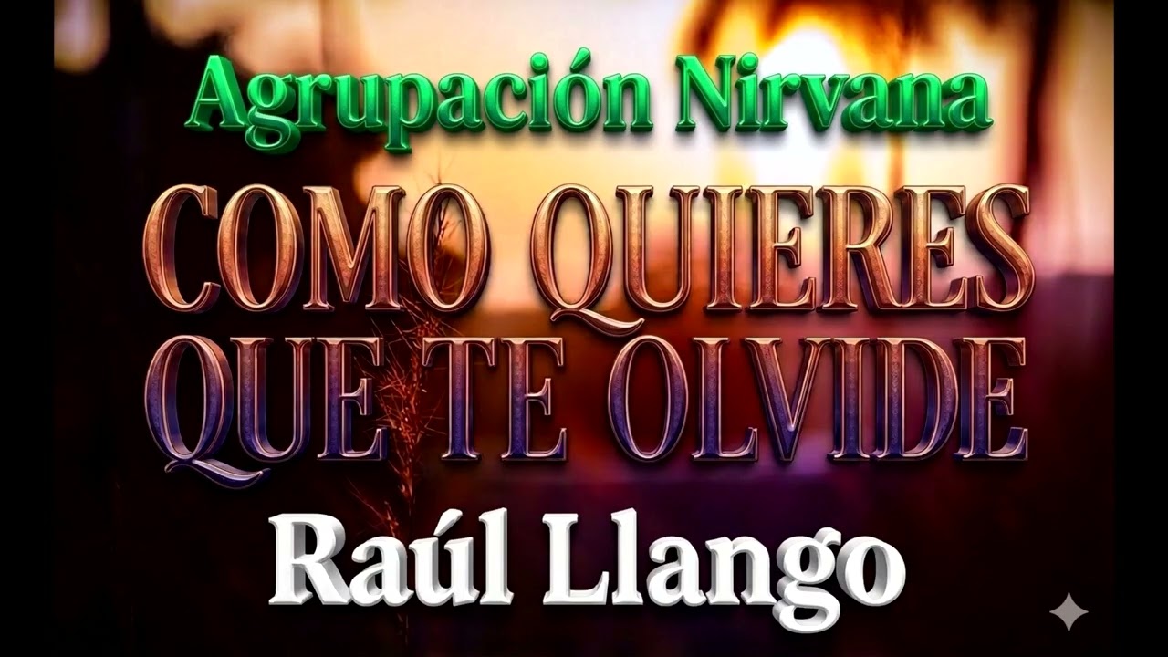 Cómo quieres que te olvide?  _ Raúl Llango (Producción 2026)