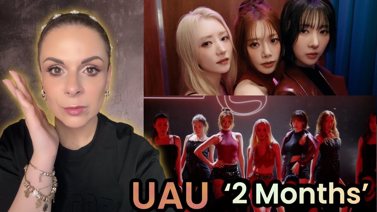 UAU '2 Months' MV and LIVE /REACTION
