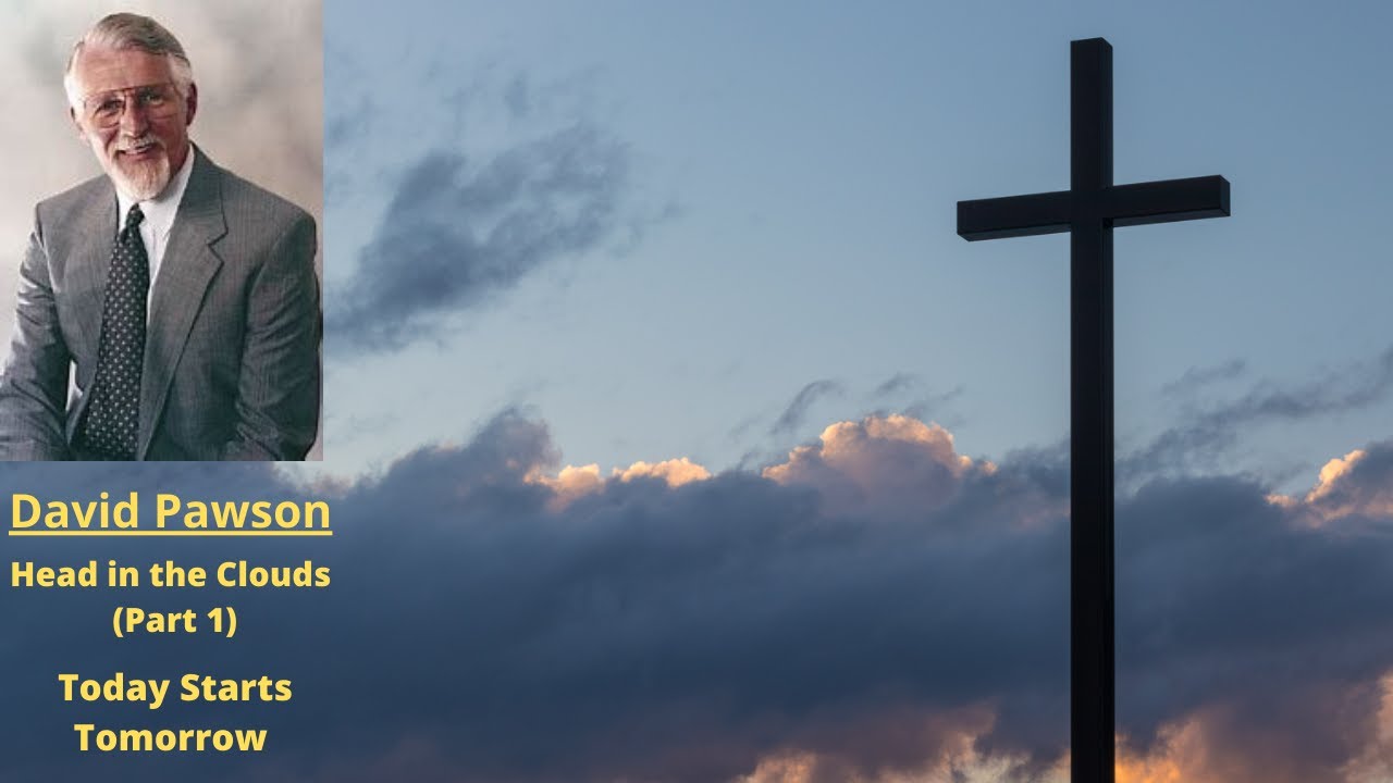 Head in the Clouds (Part 1): Today starts tomorrow -- David Pawson