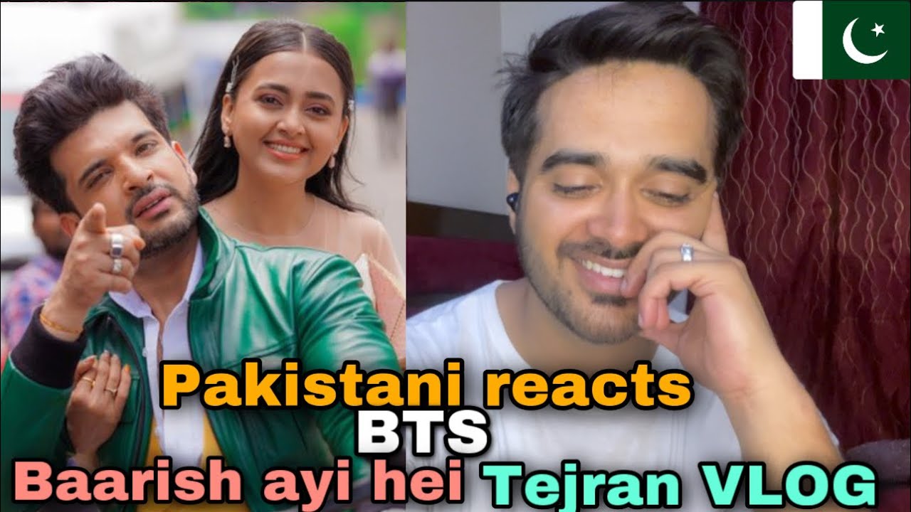 Pakistani reaction on TEJRAN LATEST vlog | Baarish Aayi hai BTS ❤️| YesAddy @tejasswiprakash413
