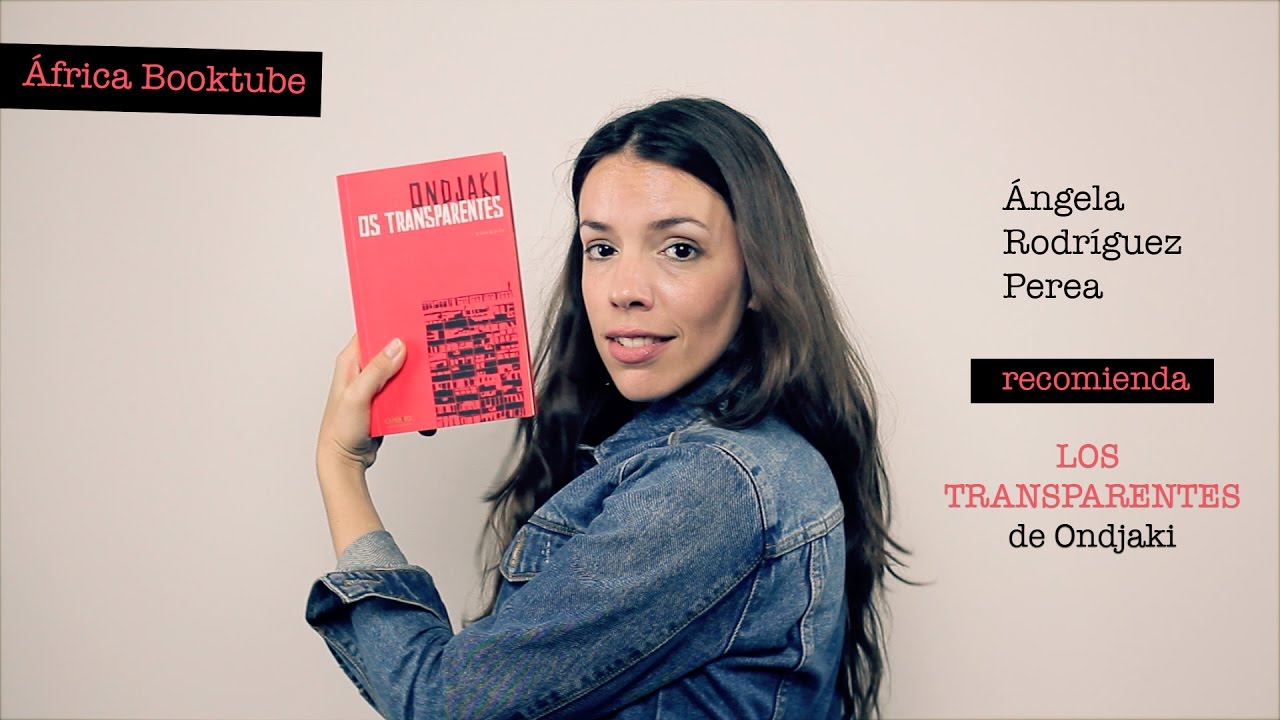 África Booktube: Los Transparentes de Ondjaki para Ángela Rodríguez