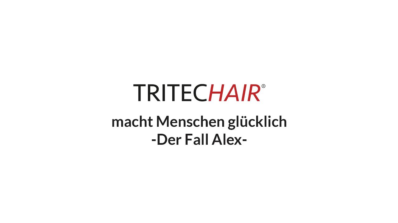 Tritec-Hair® macht Menschen glücklich - Der Fall Alex