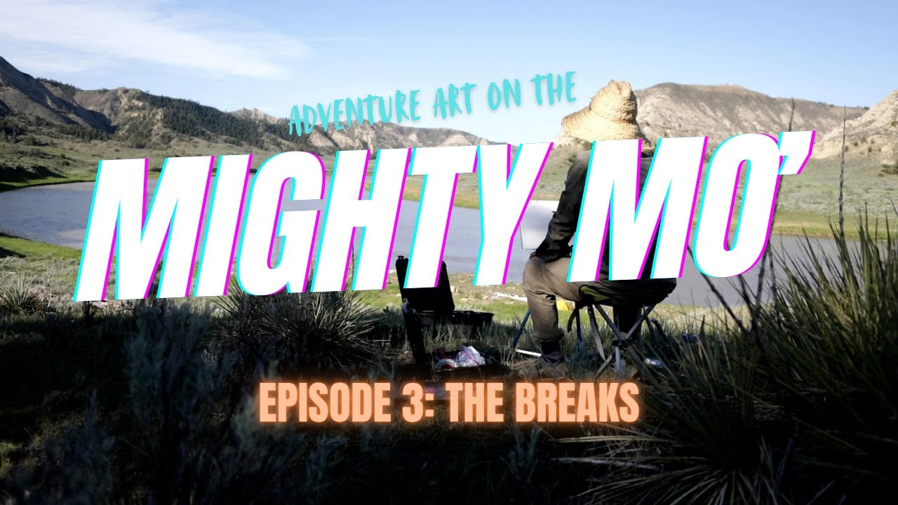 Missouri River Breaks Canoe Trip | Adventure Art on the Mighty MO (Ep. 3)