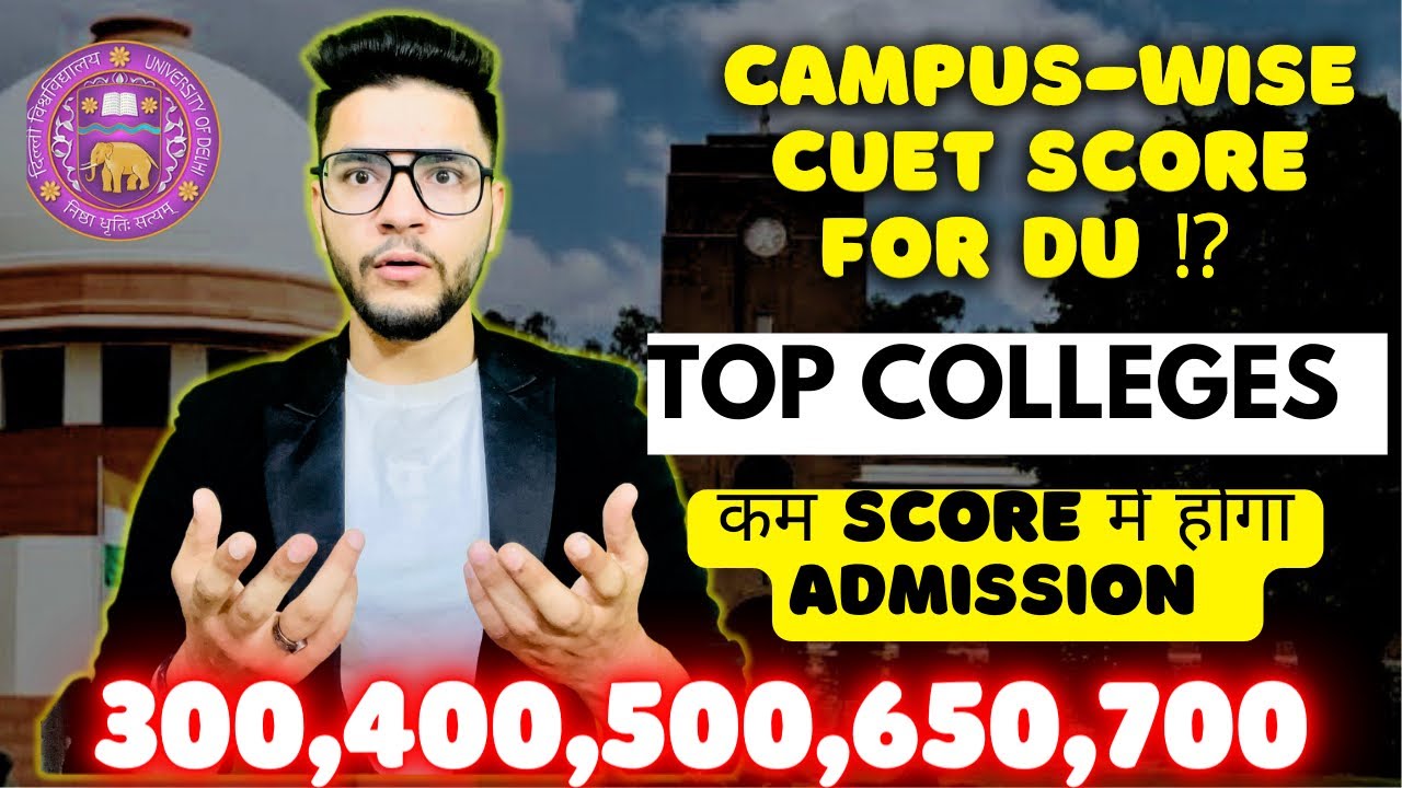Minimum CUET Score For DU Campus-wise| 400,500,600,700 Score colleges list #delhiuniversity #cuet