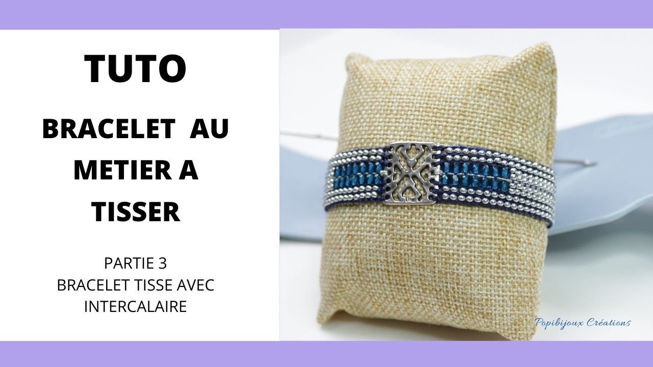TUTO BRACELET AU METIER A TISSER / PARTIE 3 BRACELET TISSE AVEC INTERCALAIRE